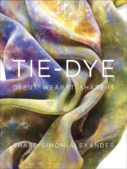 Title details for Tie-Dye by Shabd Simon-Alexander - Available